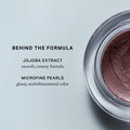 Master || Behind the formula, Jojoba extract, smooth, creamy formula, microfine pearls, glassy, multidimensional color.