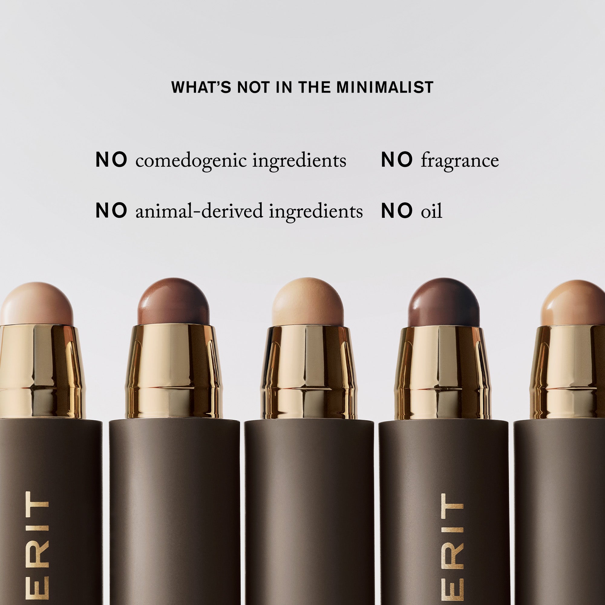 Master || What's not in The Minimalist No comedogenic ingredients, No fragrance, No animal-derived ingredients, No oil